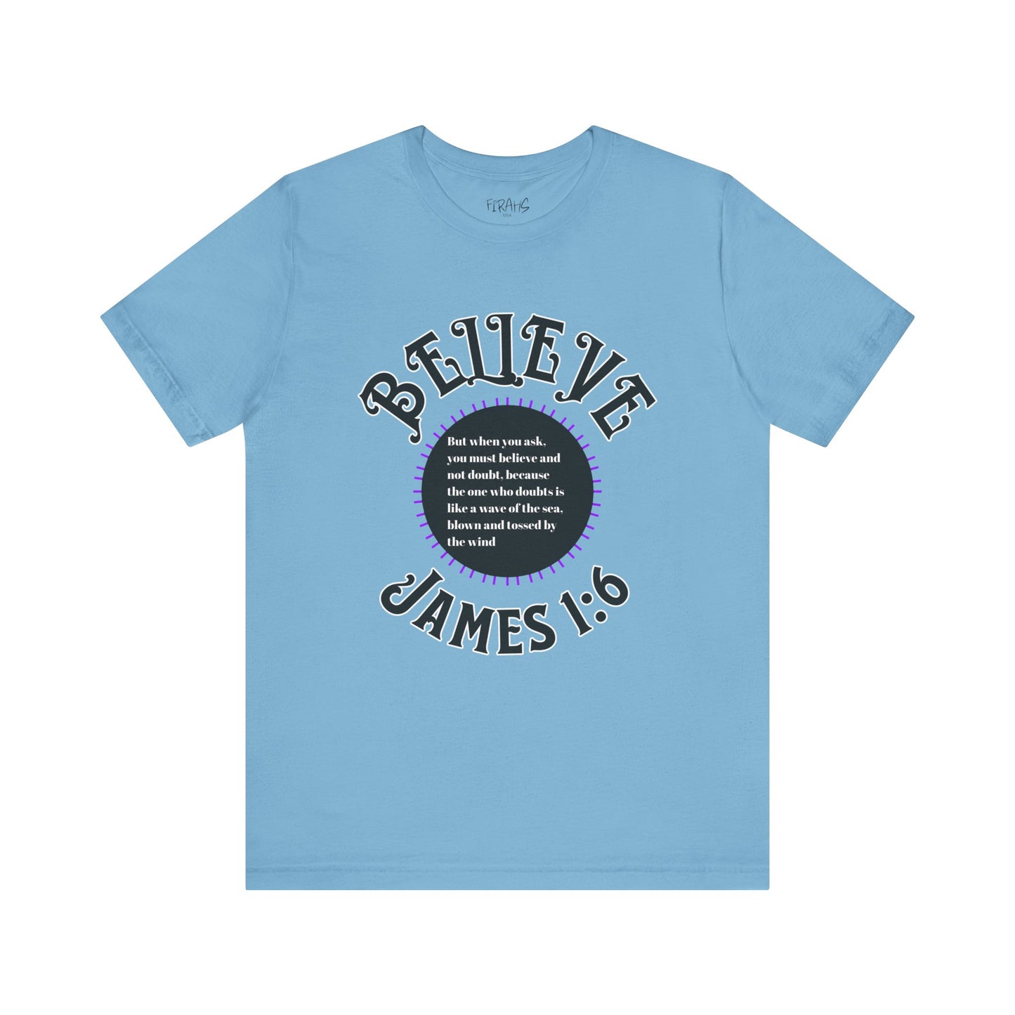 "Believe - James 1:6" Tee