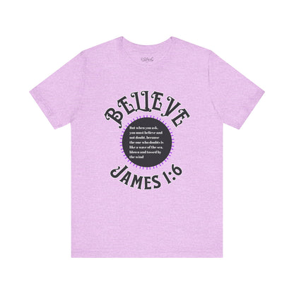 "Believe - James 1:6" Tee