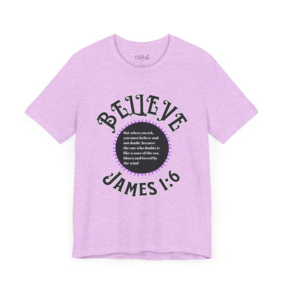 "Believe - James 1:6" Tee