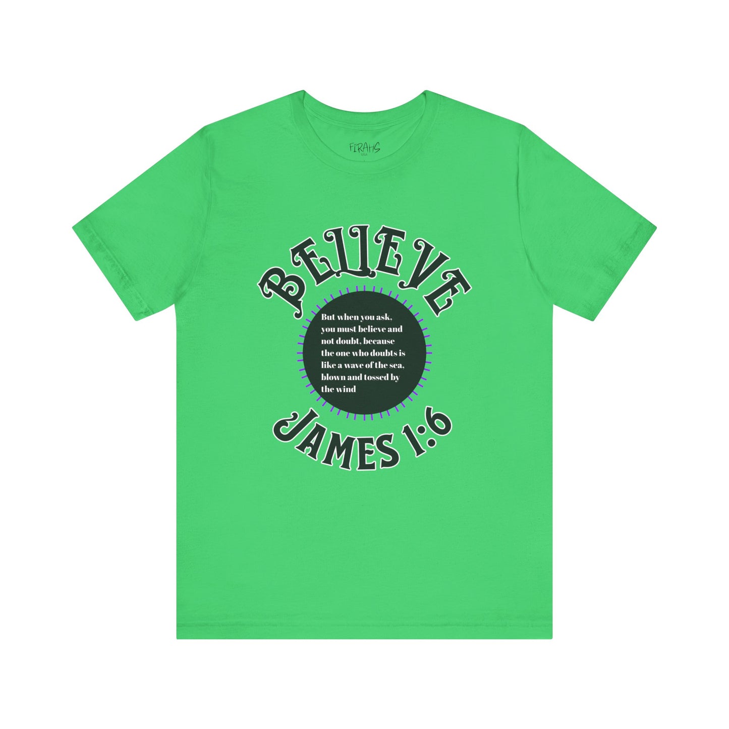 "Believe - James 1:6" Tee