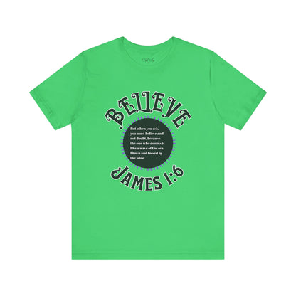 "Believe - James 1:6" Tee