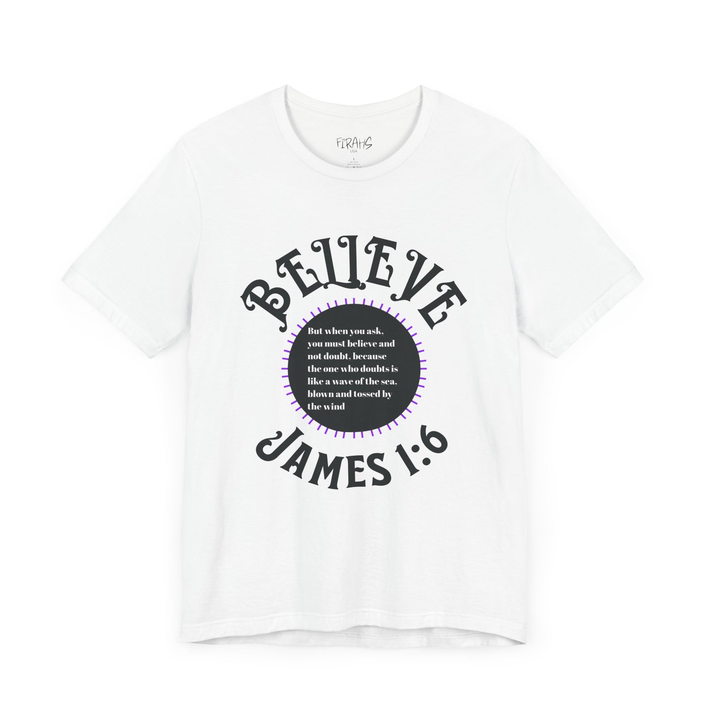 "Believe - James 1:6" Tee