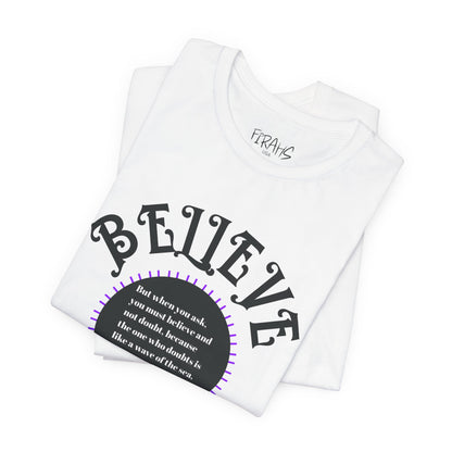 "Believe - James 1:6" Tee