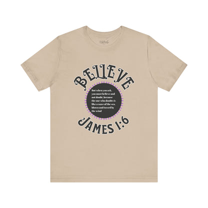 "Believe - James 1:6" Tee