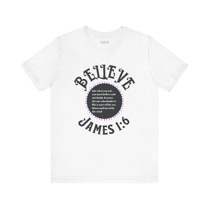 "Believe - James 1:6" Tee