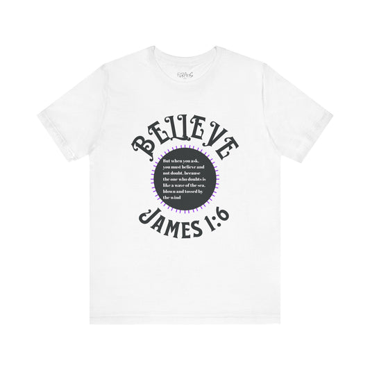 "Believe - James 1:6" Tee