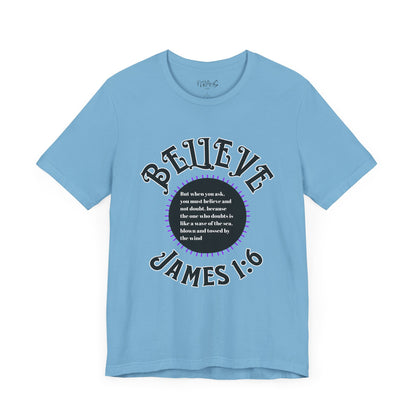 "Believe - James 1:6" Tee