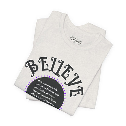 "Believe - James 1:6" Tee