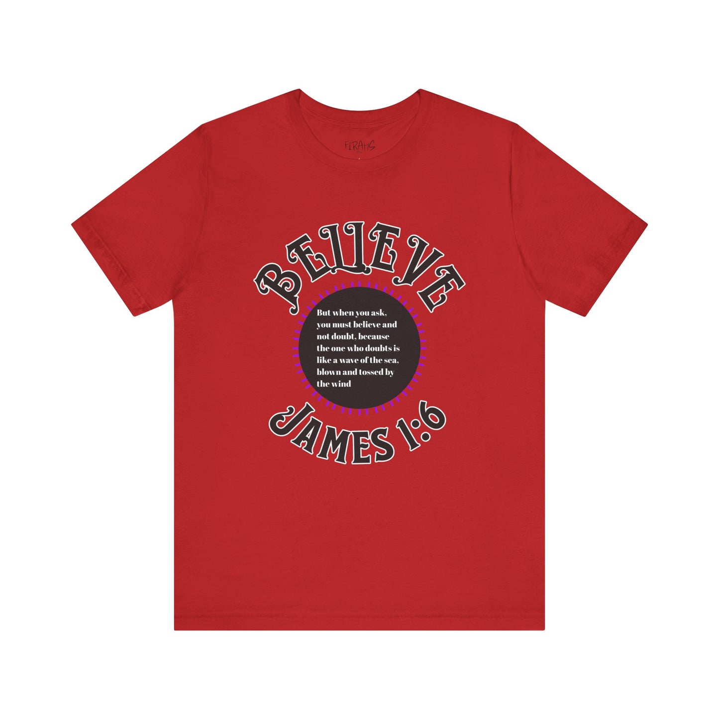 "Believe - James 1:6" Tee