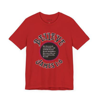 "Believe - James 1:6" Tee