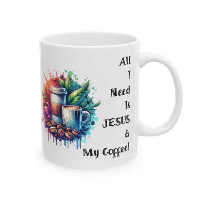 "All I Need" 11 oz Coffee Mug