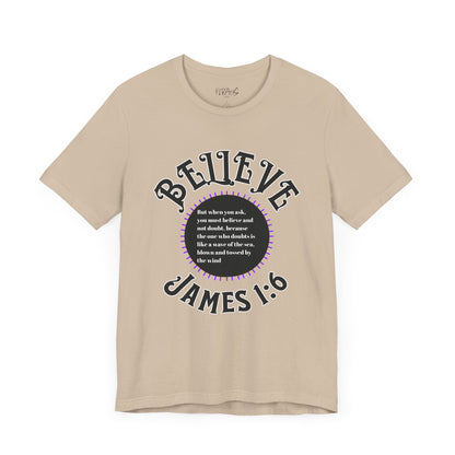 "Believe - James 1:6" Tee