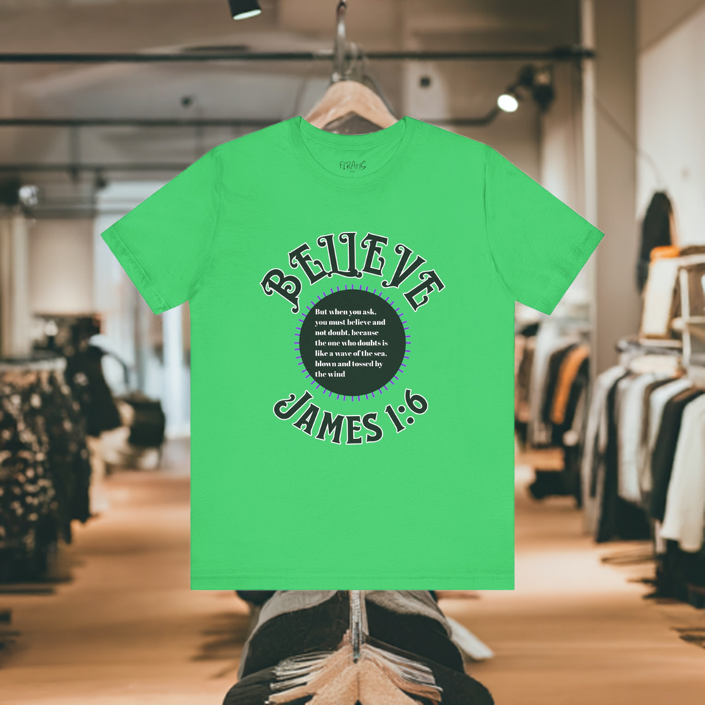 "Believe - James 1:6" Tee